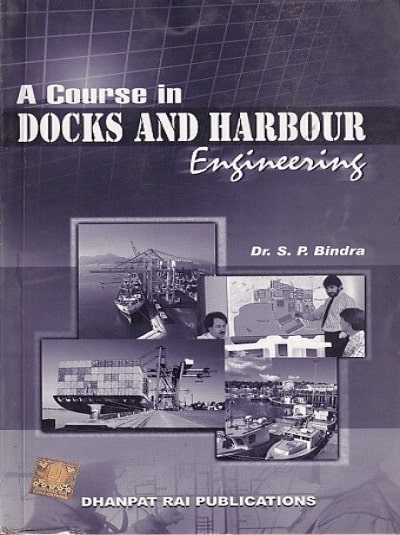 A COURSE IN DOCKS AND HARBOUR ENGINEERING | DR. S.P. BINDRA | Dhanpat Rai