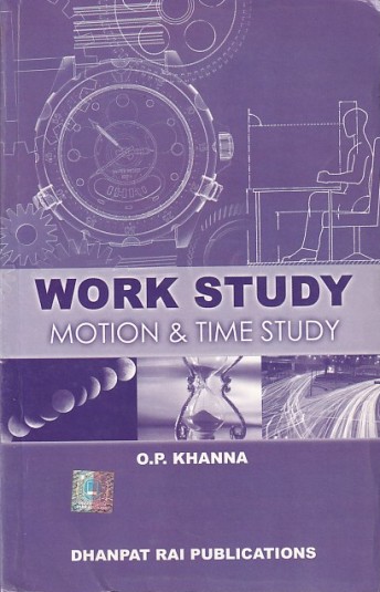 WORK STUDY (Motion and Time Study) | O. P. KHANNA | Dhanpat Rai