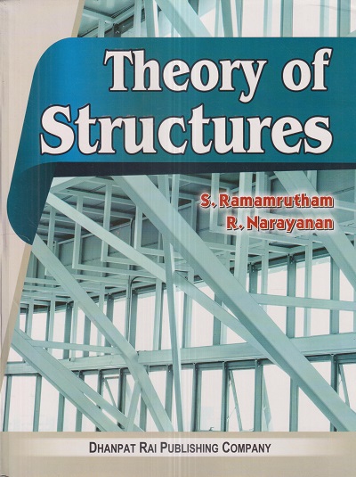 THEORY OF STRUCTURES | S. RAMAMRUTHAM, R. NARAYANAN | Dhanpat Rai
