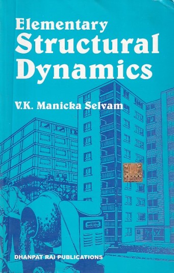 ELEMENTARY STRUCTURAL DYNAMICS | V. K. MANICKA SELVAM | Dhanpat Rai