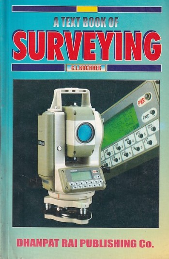 A TEXT BOOK OF SURVEYING | C. L. KOCHHER | Dhanpat Rai
