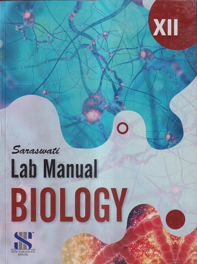 SARASWATI LAB MANUAL BIOLOGY Std. XII/Std. 12 | RAJESH KUMAR SRIVASTAV | New Saraswati House