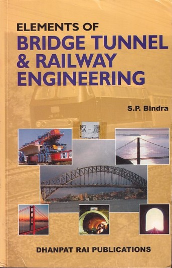 ELEMENTS OF BRIDGE TUNNEL & RAILWAY ENGINEERING | S. P. BINDRA | Dhanpat Rai