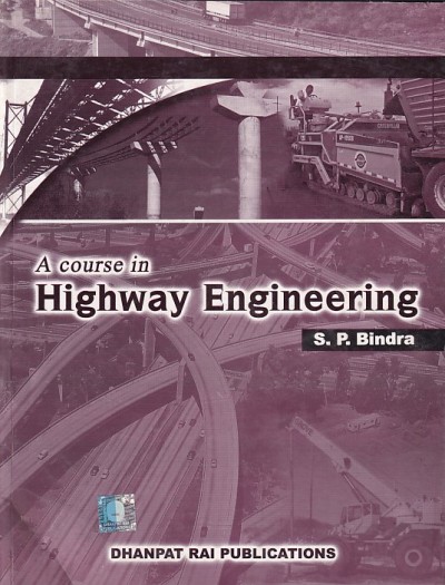 A COURSE IN HIGHWAY ENGINEERING | S. P. BINDRA | Dhanpat Rai