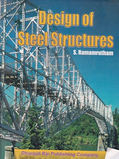 DESIGN OF STEEL STRUCTURES | S. RAMAMRUTHAM | Dhanpat Rai