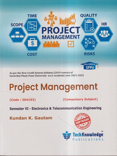 PROJECT MANAGEMENT (E & TC Engg. Sem 6) SPPU | KUNDAN K. GAUTAM | TechKnowledge Publications