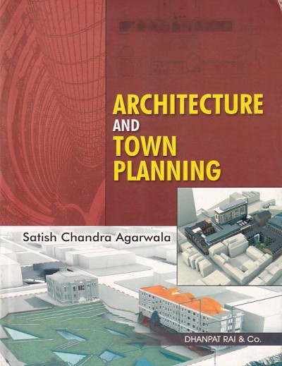 ARCHITECTURE AND TOWN PLANNING | SATISH CHANDRA AGARWALA | Dhanpat Rai