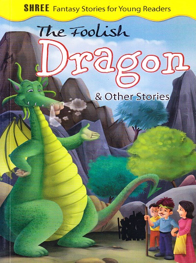Fantasy Stories The Foolish Dragon & Other Stories | Shree Book Centre