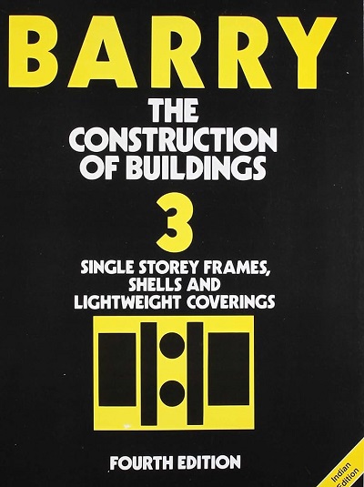 THE CONSTRUCTION OF BUILDINGS (Single Storey Frames, Shells And Lightweight Coverings) Vol. 3 | R. BARRY | East West Press