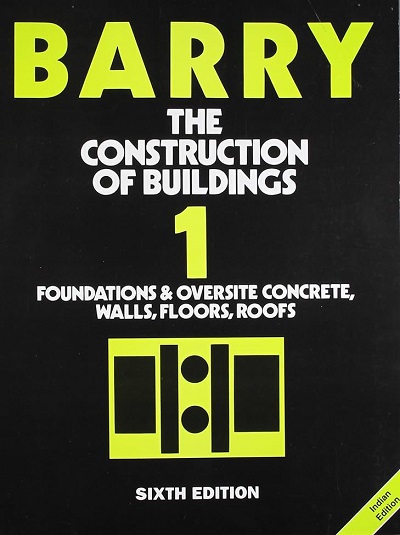 THE CONSTRUCTION OF BUILDINGS (Foundations & Oversite Concrete, Walls, Floors, Roofs) Vol. 1 | R. BARRY | East West Press
