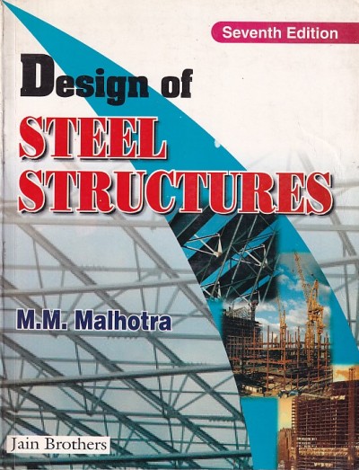 DESIGN OF STEEL STRUCTURES | M. M. MALHOTRA | JAIN BROTHERS