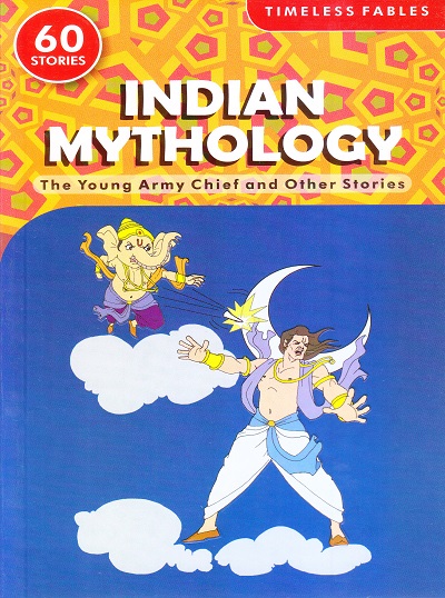 Timeless Fables Indian Mythology | The Young Army Chief And Other Stories (60 Stories) | Shree Book Centre