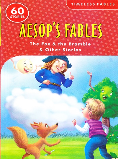 Timeless Aesop's Fables The Fox and The Bramble and Other Stories (60 Stories) | Shree Book Centre