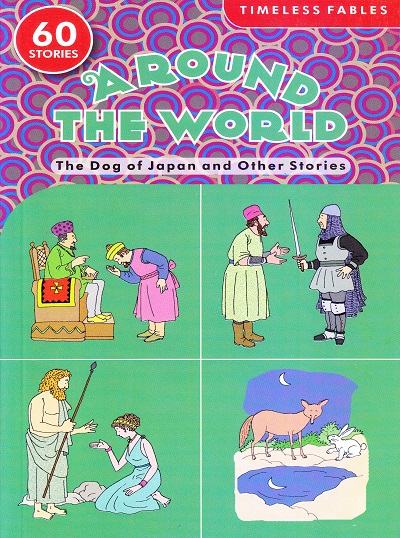 Timeless Fables Around the World The Dog of Japan And Other Stories (60 Stories) | Shree Book Centre