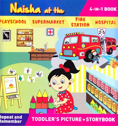 Naisha at the | Playschool,Supermarket,Fire Station,Hospital | (4in1 Book) | Shree Book Centre