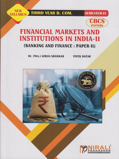 FINANCIAL MARKETS AND INSTITUTIONS IN INDIA-2 (Banking and Finance Paper-2) (Third Year TY Bcom Semester 6)