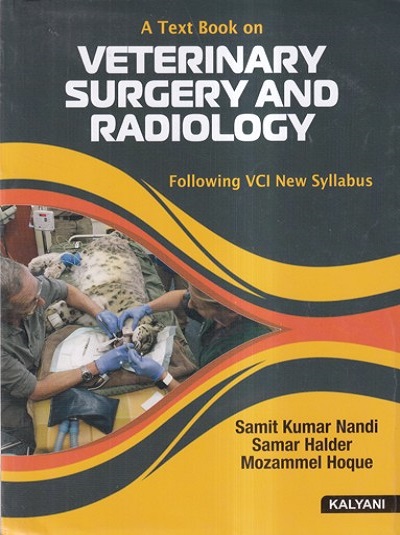 A TEXT BOOK ON VETERINARY SURGERY AND RADIOLOGY | SAMIT KUMAR NANDI, SAMAR HALDER, MOZAMMEL HOQUE | Kalyani Publishers