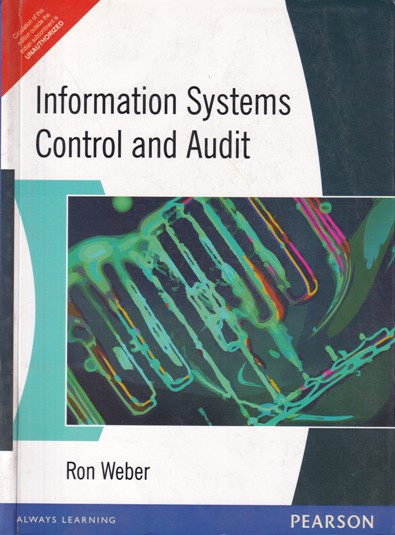 INFORMATION SYSTEMS CONTROL AND AUDIT | RON WEBER | PEARSON