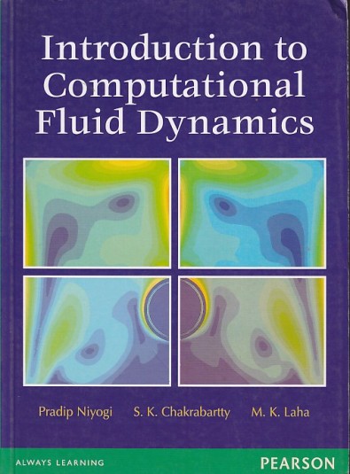 INTRODUCTION TO COMPUTATIONAL FLUID DYNAMICS | PRADIP NIYOGI , S. K. CHAKRABARTTY , M. K. LAHA | PEARSON