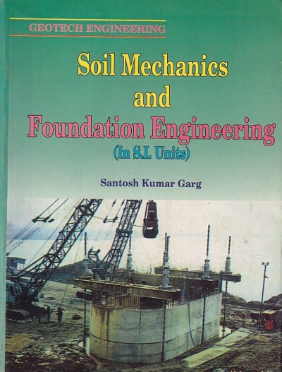 SOIL MECHANICS AND FOUNDATION ENGINEERING | SANTOSH KUMAR GARG | Khanna Publishers