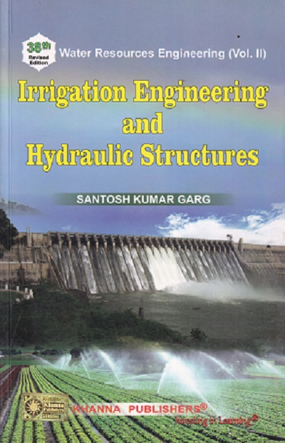 IRRIGATION ENGINEERING AND HYDRAULIC STRUCTURES | SANTOSH KUMAR GARG | Khanna Publishers