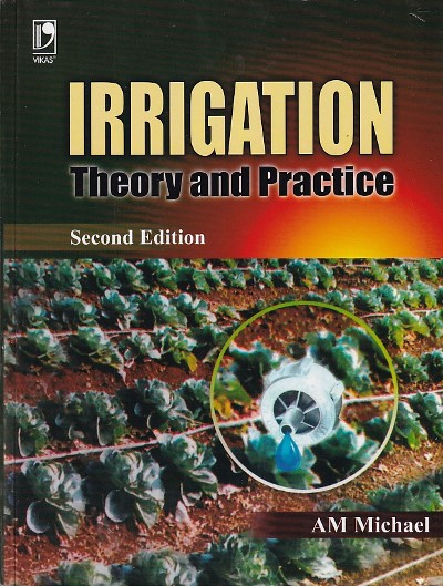 IRRIGATION THEORY AND PRACTICE | A. M. MICHAEL | Vikas Publishing