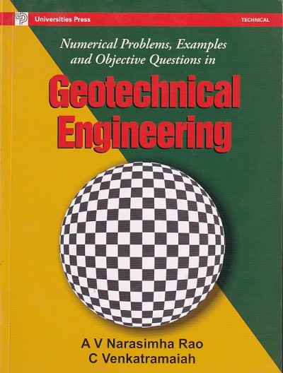 GEOTECHNICAL ENGINEERING [Numerical Problems, Examples and Objective Questions] | A. V. NARASIMHA RAO , C. VENKATRAMAIAH | Universities Press