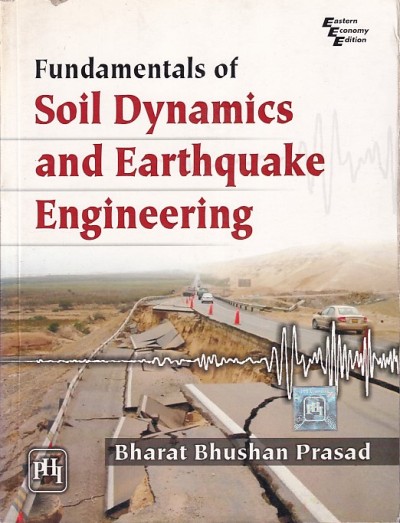 FUNDAMENTALS OF SOIL DYNAMICS AND EARTHQUAKE ENGINEERING | BHARAT BHUSHAN PRASAD | PHI