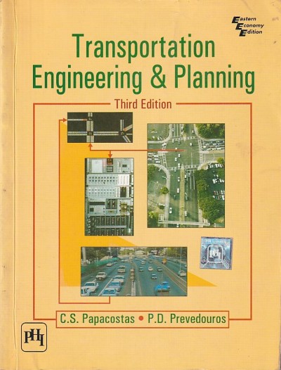 TRANSPORTATION ENGINEERING AND PLANNING | C. S. PAPACOSTAS , P. D. PREVEDOUROS | PHI