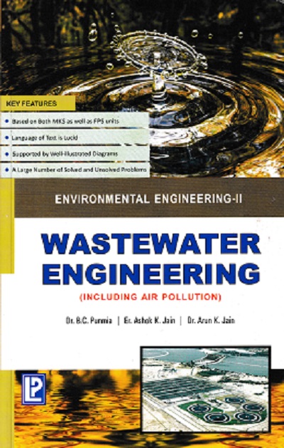 WASTEWATER ENGINEERING (Including Air Pollution) - Environmental Engineering 2 | DR. B. C. PUNMIA , ER. ARUN KUMAR JAIN , DR. ASHOK KUMAR JAIN | Laxmi