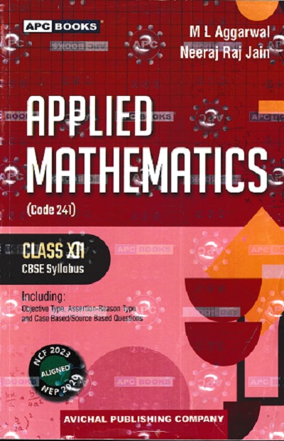 APPLIED MATHEMATICS CLASS- 12th CBSE | M L AGGARWAL, NEERAJ RAJ JAIN | Avichal Publishing Company