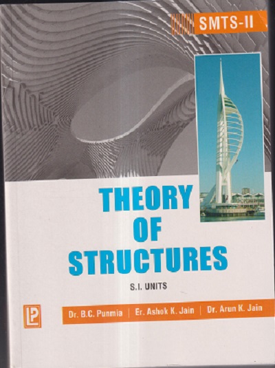 THEORY OF STRUCTURES (S.I. Units) - SMTS 2 | DR. B. C. PUNMIA , ER. ASHOK K. JAIN , DR. ARUN K. JAIN | Laxmi