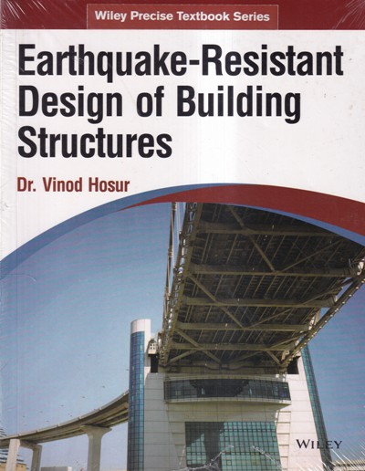 EARTHQUAKE RESISTANT DESIGN OF BUILDING STRUCTURES | DR. VINOD HOSUR | Wiley