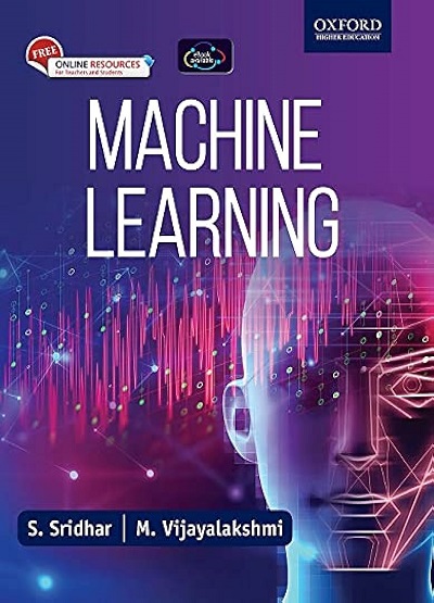 MACHINE LEARNING | S. SRIDHAR, M. VIJAYALAKSHMI | Oxford