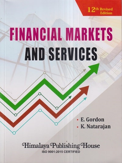 FINANCIAL MARKETS AND SERVICES | E. GORDEN, K. NATARAJAN | Himalaya Publishing House