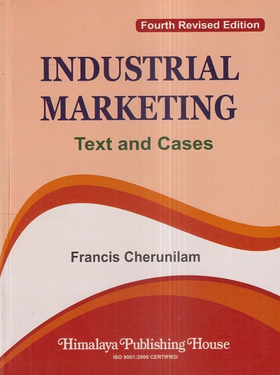 INDUSTRIAL MARKETING | FRANCIS CHERUNILAM | Himalaya Publishing House