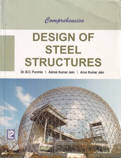COMPREHENSIVE DESIGN OF STEEL STRUCTURES | DR. B.C. PUNMIA, ASHOK KUMAR JAIN, ARUN KUMAR JAIN | Laxmi
