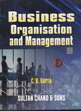 BUSINESS ORGANISATION AND MANAGEMENT | C. B. GUPTA | SULTAN CHAND AND SONS