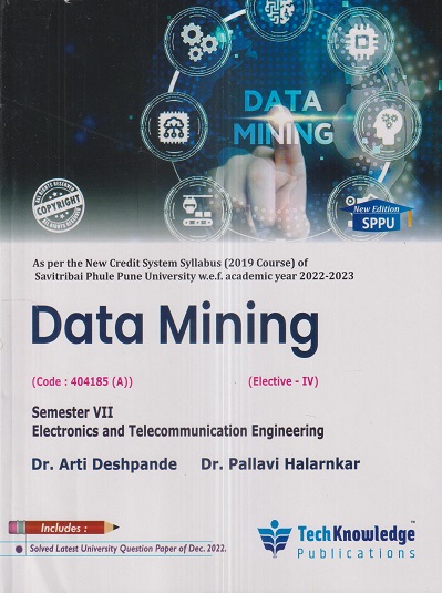 DATA MINING (E & TC Engg. Sem 7) SPPU | DR. ARTI DESHPANDE, DR. PALLAVI HALARNKAR | TechKnowledge Publications