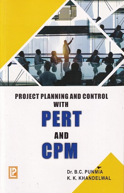 PROJECT PLANNING AND CONTROL WITH PERT AND CPM | DR. B. C. PUNMIA , K. K. KHANDELWAL | Laxmi