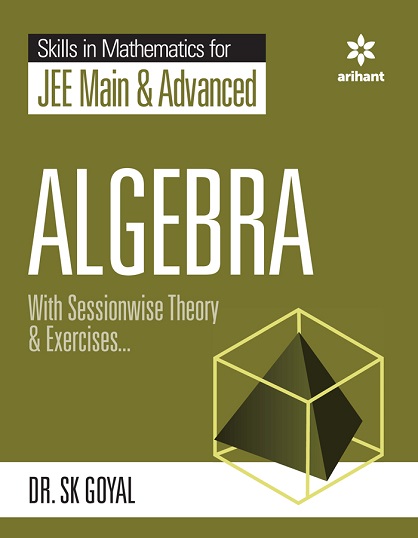 SKILLS IN MATHEMATICS FOR JEE MAIN AND ADVANCED ALGEBRA | ARIHANT