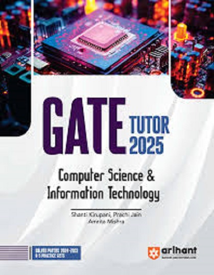 GATE TUTOR 2025 COMPUTER SCIENCE & INFORMATION TECHNOLOGY (Solved Papers & 5 Practice Sets) | SHANTI KIRUPANI, AMRITA MISHRA, PRACHI JAIN | Arihant Publications