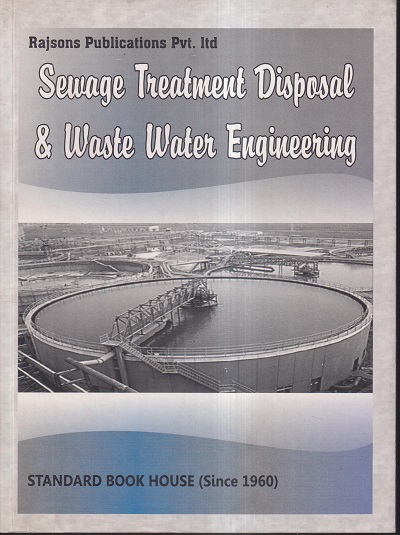 SEWAGE TREATMENT DISPOSAL AND WASTE WATER ENGINEERING (VOL. II) | DR. P. N. MODI | Standard