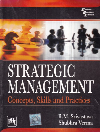 STRATEGIC MANAGEMENT CONCEPTS SKILLS AND PRACTICES | PHI