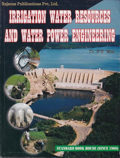 IRRIGATION, WATER RESOURCES AND WATER POWER ENGINEERING | DR. P. N. MODI | Standard