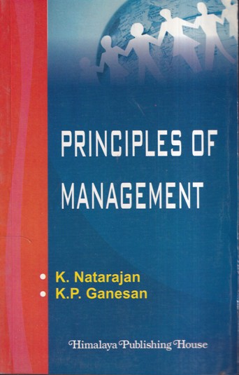 PRINCIPLES OF MANAGEMENT | K. NATARAJAN, K.P. GANESAN | Himalaya Publishing House