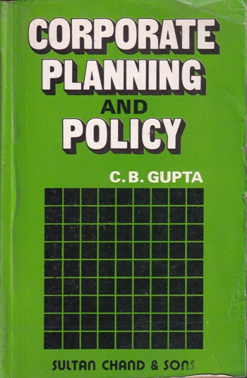 CORPORATE PLANNING AND POLICY | C. B. GUPTA | SULTAN CHAND AND SONS