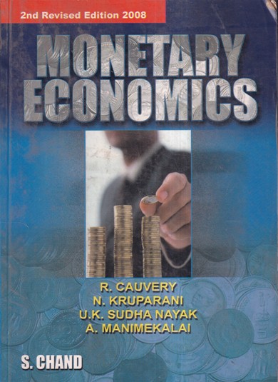 MONETARY ECONOMICS | R. CAUVERY, N. KRUPARANI, U. K. SUDHA NAYAK, A. MANIMEKALAI | S.CHAND