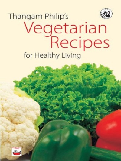 VEGETARIAN RECIPES For Healthy Living | THANGAM PHILLIP | Orient BlackSwan