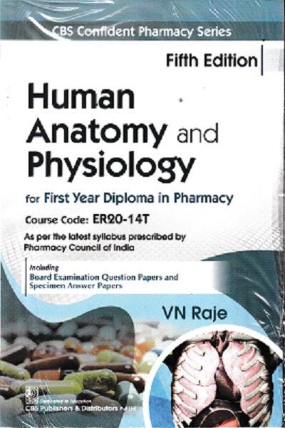 HUMAN ANATOMY AND PHYSIOLOGY FOR FY DIPLOMA IN PHARMACY | V.N. RAJE | CBS
